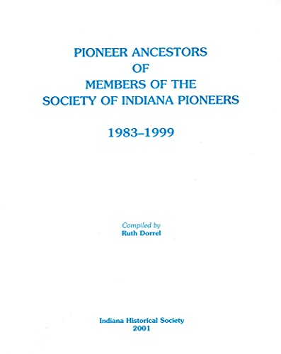 Beispielbild fr Pioneer Ancestors of Members of the Society of Indiana Pioneers, 1983-1999 zum Verkauf von HPB Inc.