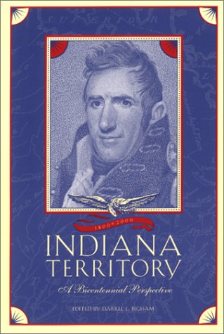 Beispielbild fr The Indiana Territory, 1800-2000: A Bicentennial Perspective zum Verkauf von Half Price Books Inc.