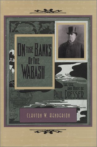 On the Banks of the Wabash : The Life and Music of Paul Dresser