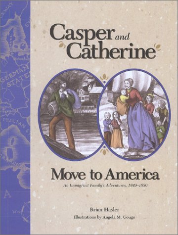 Casper and Catherine Move to America: An Immigrant Family's Adventures, 1849-1850