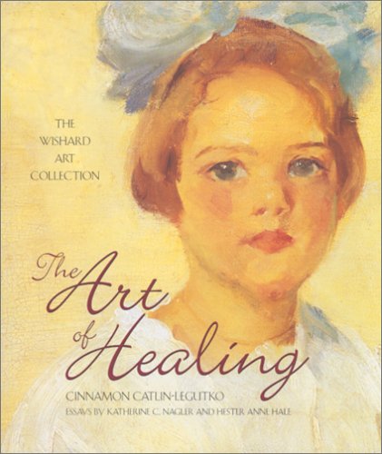 Imagen de archivo de The Art of Healing: The Wishard Art Collection a la venta por Half Price Books Inc.