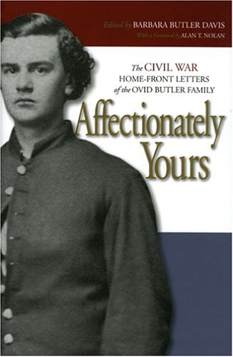 Beispielbild fr Affectionately Yours : The Civil War Home Front: Letters of the Ovid Butler Family zum Verkauf von Better World Books