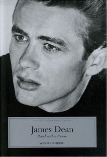 Stock image for James Dean: Rebel With A Cause (Indiana Biography) (Indiana Biography Series) for sale by BooksRun