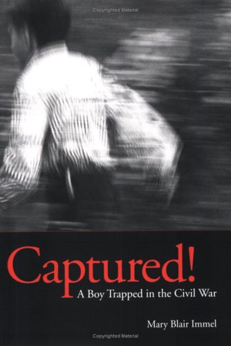 Captured! A Boy Trapped in the Civil War - Mary Blair Immel