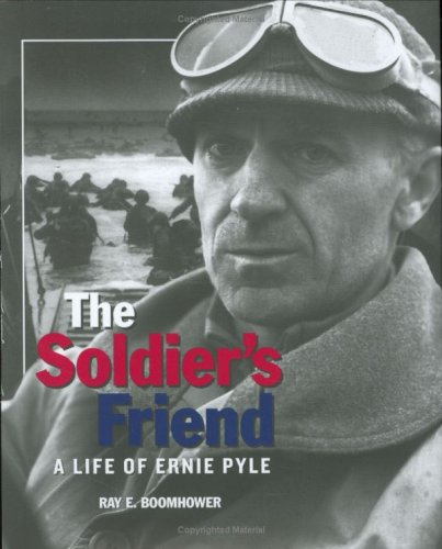 Stock image for The Soldier's Friend: A Life of Ernie Pyle for sale by GF Books, Inc.