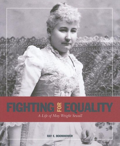 Beispielbild fr Fighting for Equality: A Life of May Wright Sewall zum Verkauf von Half Price Books Inc.