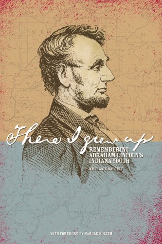 Beispielbild fr There I Grew Up: Remembering Abraham Lincoln's Indiana Youth zum Verkauf von Front Cover Books