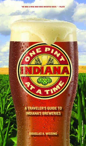 Stock image for Indiana : One Pint at a Time: A Traveler's Guide to Indiana's Brewpubs for sale by Better World Books