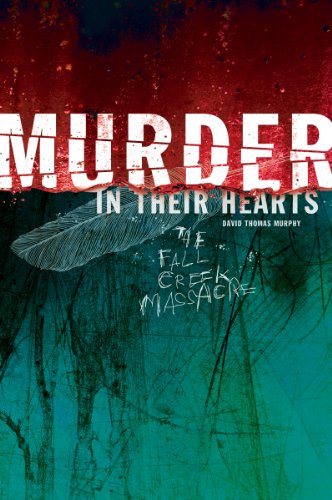 Beispielbild fr Murder in Their Hearts: The Fall Creek Massacre zum Verkauf von Front Cover Books