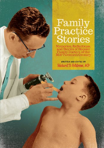 Stock image for Family Practice Stories: Memories, Reflections, and Stories of Hoosier Family Doctors of the Mid-Twentieth Century for sale by SecondSale