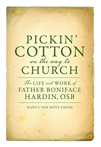 Imagen de archivo de Pickin Cotton on the Way to Church: The Life and Work of Father Boniface Hardin, OSB a la venta por HPB-Red