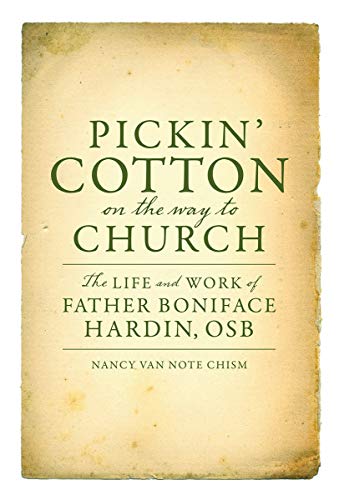 Stock image for Pickin' Cotton on the Way to Church: The Life and Work of Father Boniface Hardin, Osb for sale by ThriftBooks-Dallas