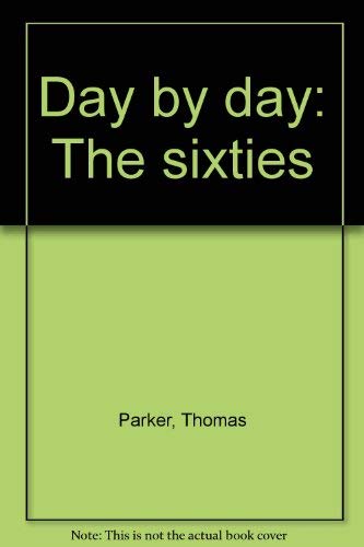Beispielbild fr Day by Day : The Sixties zum Verkauf von Better World Books