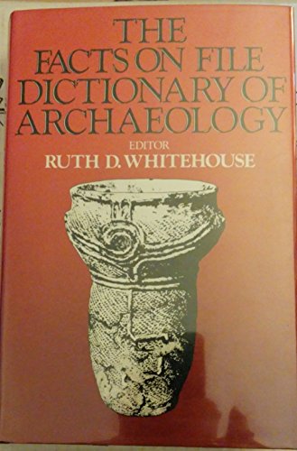 Imagen de archivo de The Facts on File Dictionary of Archaeology a la venta por HPB Inc.
