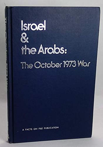 Imagen de archivo de Israel & the Arabs: The October 1973 war (A Facts on File publication) a la venta por Wonder Book