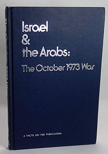 9780871961730: Israel & the Arabs: The October 1973 war (A Facts on File publication)