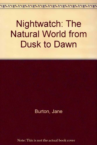 Stock image for Nightwatch: The Natural World from Dusk to Dawn for sale by Wonder Book