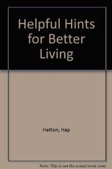 Beispielbild fr Helpful Hints for Better Living : A Survival Guide for the Eighties zum Verkauf von Better World Books: West