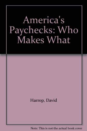 Stock image for America's Paychecks : Who Makes What for sale by Top Notch Books