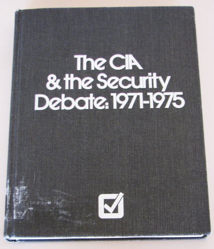 CIA & the Security Debate: 1971 - 1975.