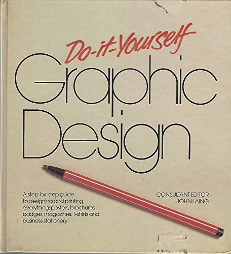 Imagen de archivo de Do-It-Yourself Graphic Design: Step-by-Step Guide to Designing and Printing Everything a la venta por SecondSale