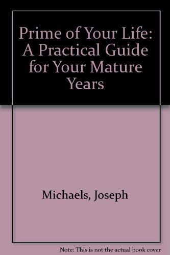 Beispielbild fr Prime of Your Life: A Practical Guide for Your Mature Years zum Verkauf von Wonder Book