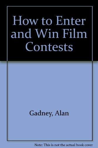 9780871965172: How to enter & win film contests (An Alan Gadney)