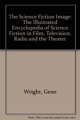 Stock image for The Science Fiction Image: The Illustrated Encyclopedia of Science Fiction in Film, Television, Radio and the Theater for sale by JR Books