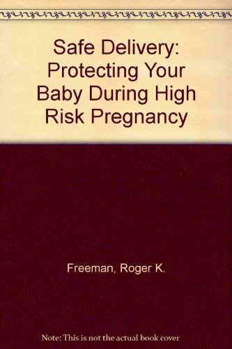 Stock image for Safe Delivery: Protecting Your Baby During High Risk Pregnancy for sale by Wonder Book