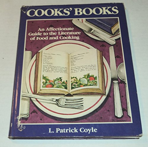 COOKS' BOOKS: An Affectionate Guide to the Literature of Food and Cooking