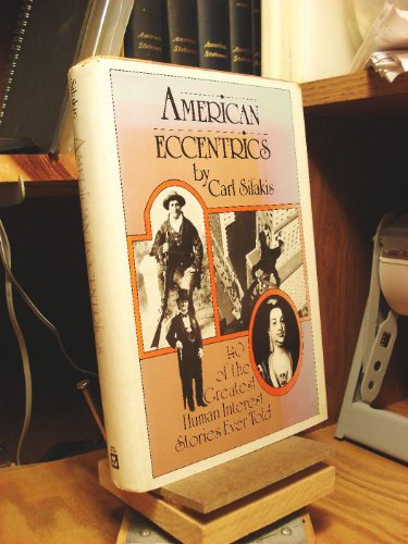 Beispielbild fr American Eccentrics : One Hundred Forty of the Greatest Human Interest Stories Ever Told zum Verkauf von Better World Books