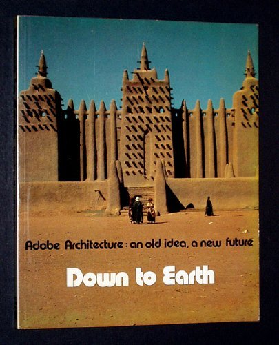 Down to Earth: Adobe Architecture : An Old Idea, a New Future (English and French Edition) (9780871968005) by Dethier, Jean