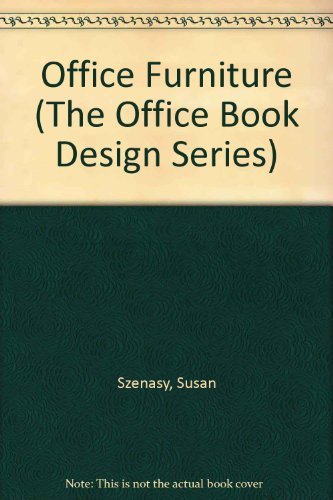 Office Furniture (The Office Book Design Series) (9780871968104) by Szenasy, Susan