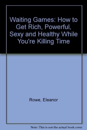 Imagen de archivo de Waiting games: How to get rich, powerful, sexy, and healthy while you're killing time! a la venta por ThriftBooks-Dallas