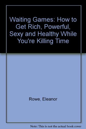 Stock image for Waiting games: How to get rich, powerful, sexy, and healthy while you're killing time! for sale by ThriftBooks-Dallas
