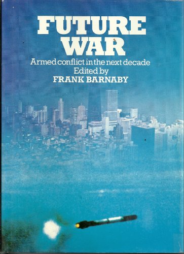Imagen de archivo de Future War: Armed Conflict in the Next Decade a la venta por BookHolders