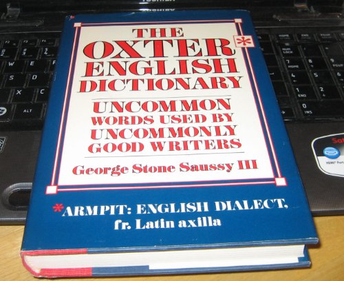Imagen de archivo de The oxter English dictionary: Uncommon words used by uncommonly good writers a la venta por HPB-Emerald