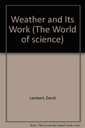 Weather and Its Work - David Lambert; Ralph Hardy