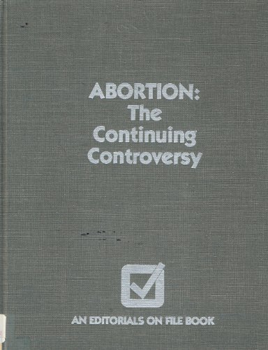 Imagen de archivo de Abortion: The Continuing Controversy (EDITORIALS ON FILE BOOK) a la venta por Phatpocket Limited