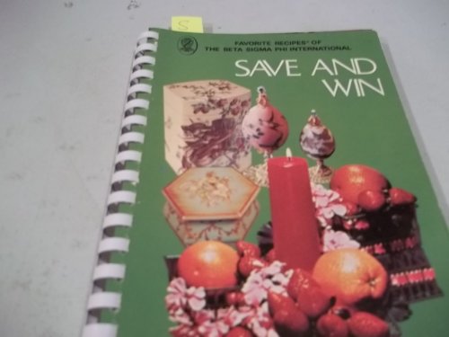 Imagen de archivo de Save and "win": Favorite recipes from Beta Sigma Phi international a la venta por Wonder Book