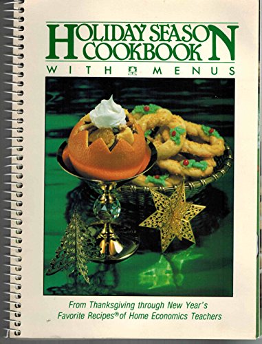 Imagen de archivo de Holiday season cookbook with menus: From Thanksgiving through New Year's : favorite recipes of home economics teachers a la venta por Decluttr