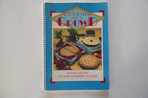 Stock image for Cooking for a crowd (Favorite recipes of home economics teachers) Great American Opportunities, Inc. (Nashville, Tenn.) Staff for sale by Vintage Book Shoppe