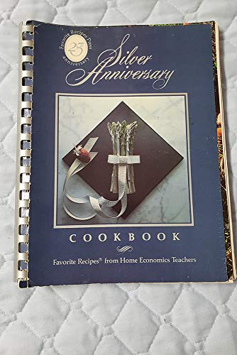 Imagen de archivo de Silver anniversary cookbook: Favorite Recipes from home economics teachers a la venta por Once Upon A Time Books