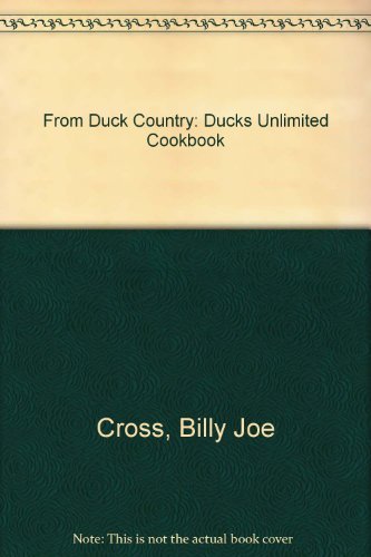 Stock image for From Duck Country: Ducks Unlimited Cookbook for sale by ABOXABOOKS