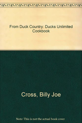 From Duck Country: Ducks Unlimited Cookbook