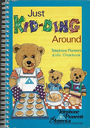 Imagen de archivo de Just Kid-Ding Around: Telephone Pioneers Kids' Cookbook a la venta por Wonder Book