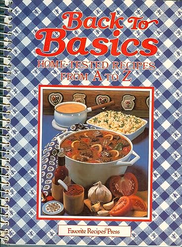 Beispielbild fr Back to Basics : Home-Tested Recipes from a to Z zum Verkauf von Better World Books