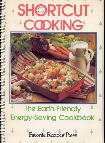 Stock image for Shortcut Cooking: The Earth-Friendly Energy-Saving Cookbook for sale by SecondSale