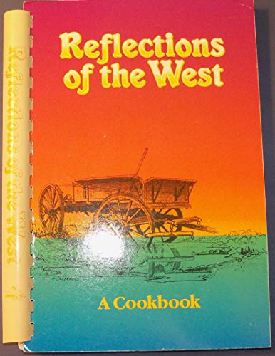 Imagen de archivo de Reflections of the West: A Cookbook a la venta por Idaho Youth Ranch Books