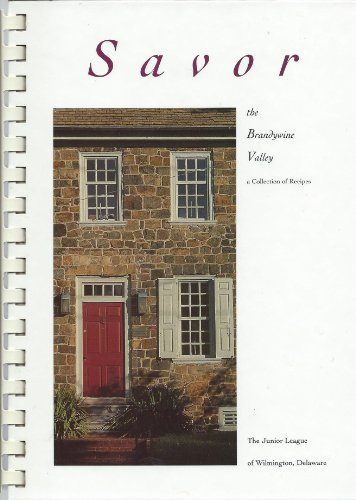 Savor the Brandywine Valley, A Collection of Recipes From The Junior League of Wilmington, Delaware
